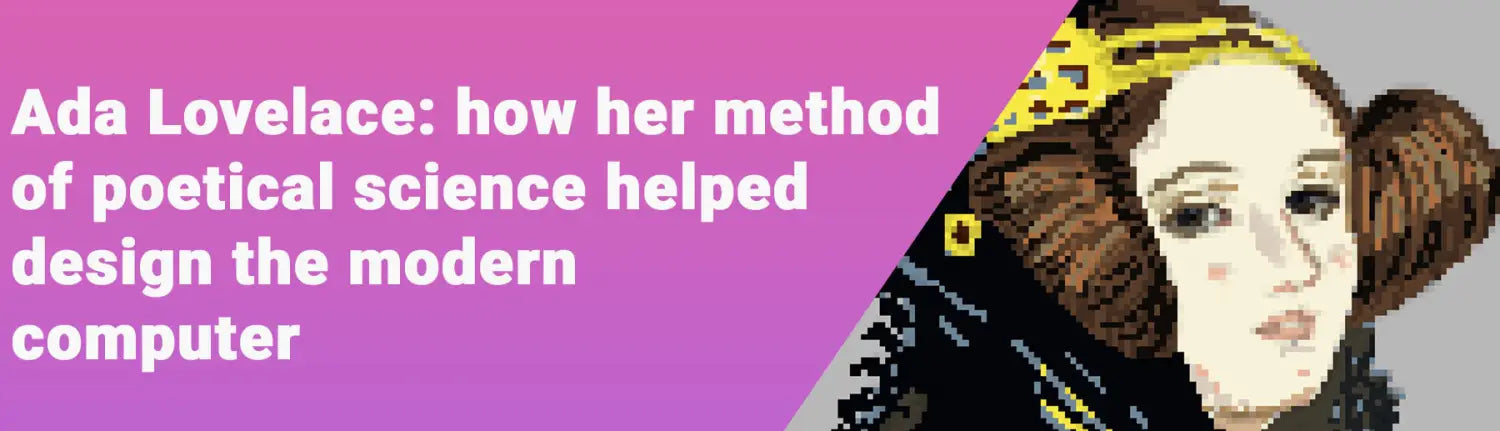 Ada Lovelace: how her method of poetical science helped design the modern computer