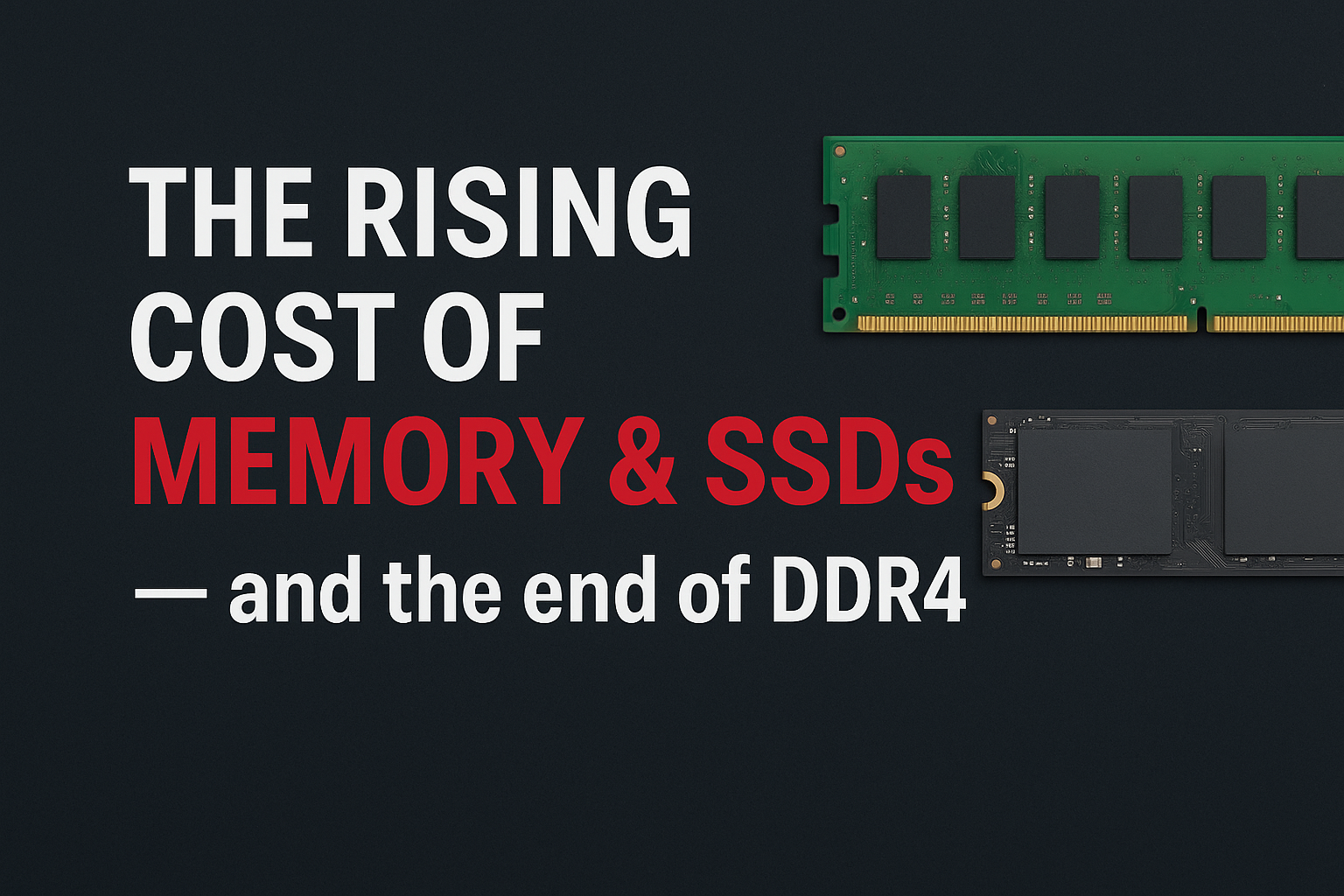 The Rising Cost of Memory & SSDs — and the End of DDR4